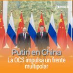 Putin en China: la OCS impulsa un frente multipolar