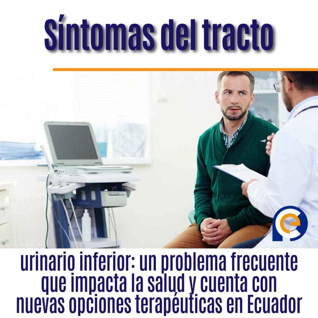 Síntomas del tracto urinario inferior: un problema frecuente que impacta la salud y cuenta con nuevas opciones terapéuticas en Ecuador