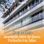 Superintendencia desmiente cierre de Banco Pichincha tras fallas