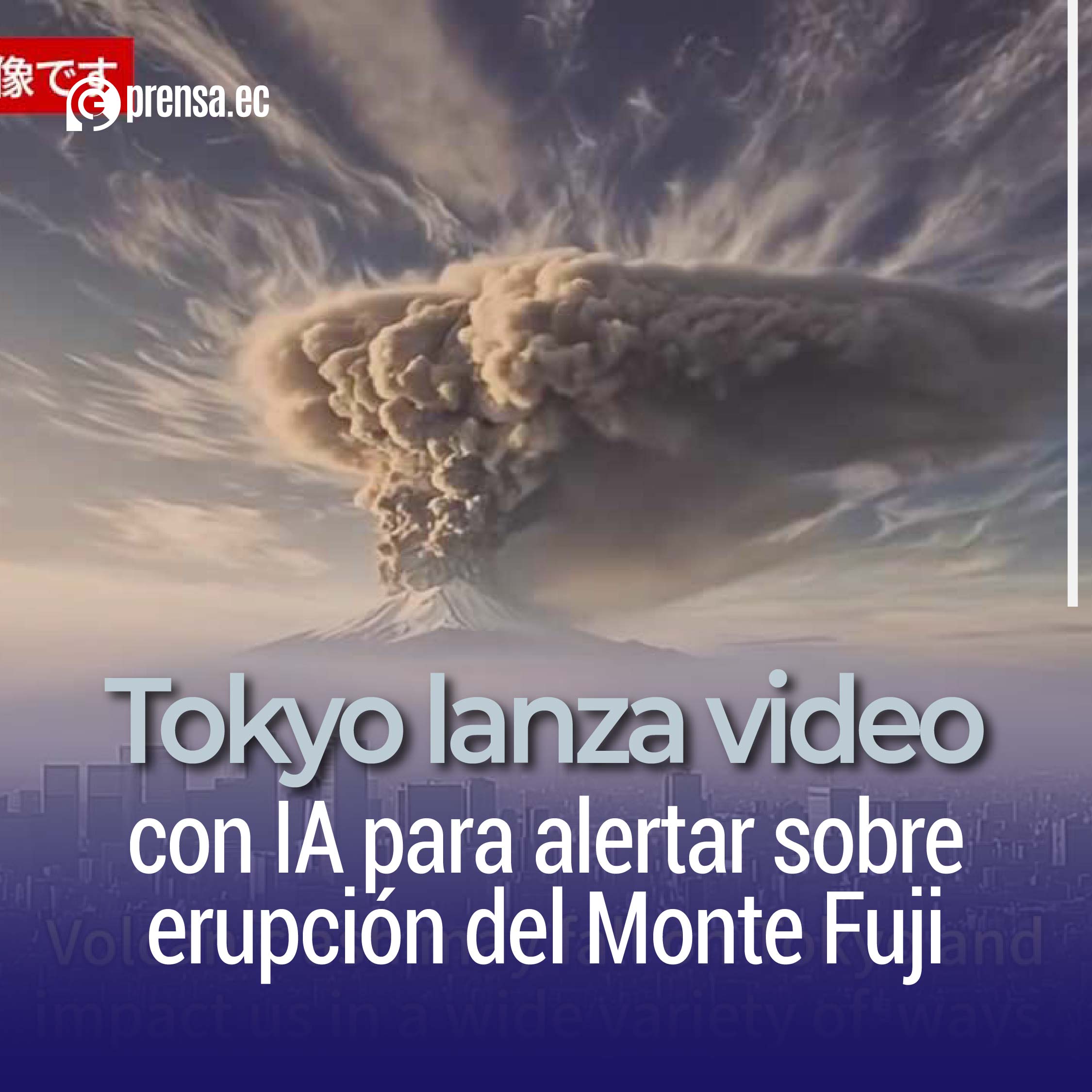 Tokyo lanza video con IA para alertar sobre erupción del Monte Fuji