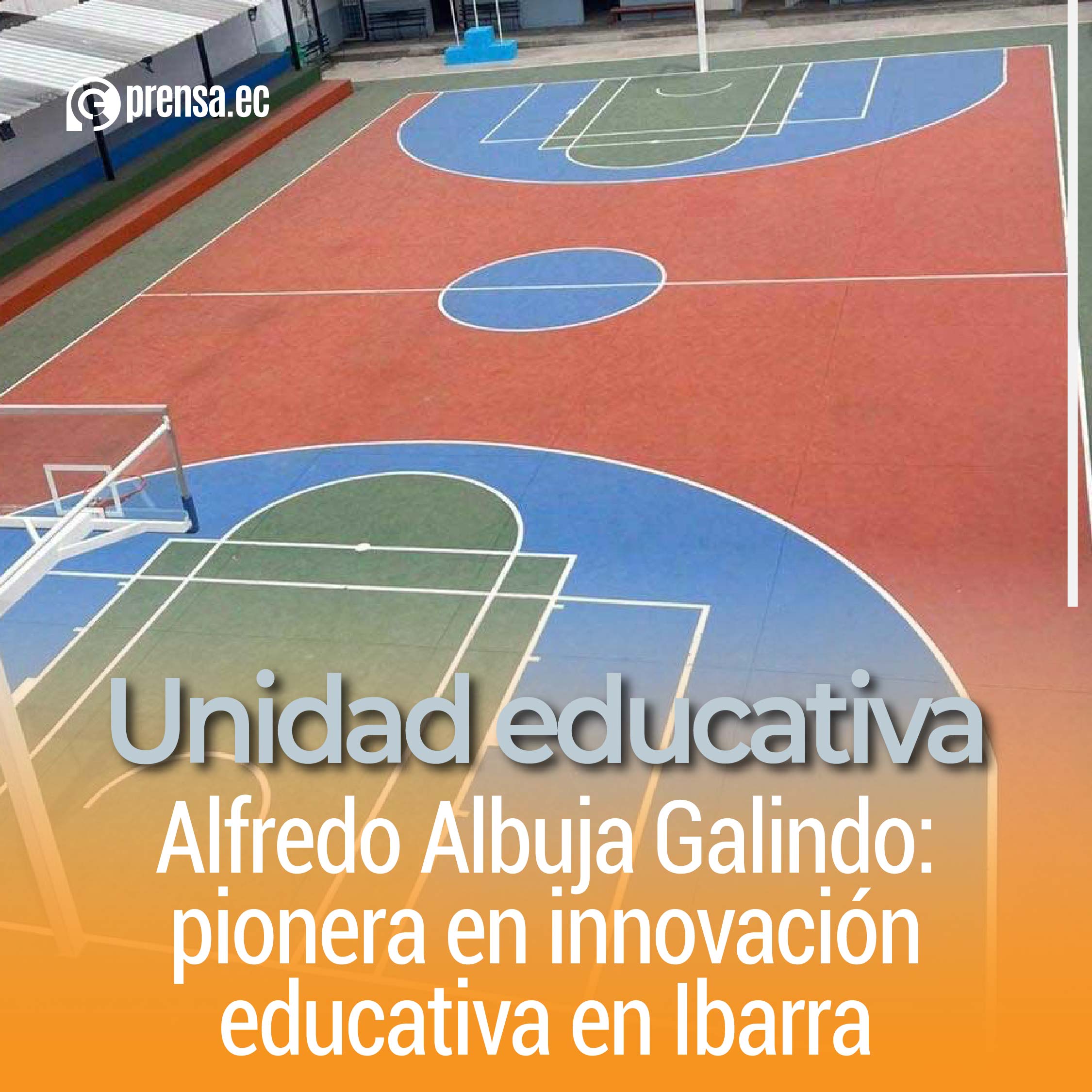Unidad educativa Alfredo Albuja Galindo: pionera en innovación educativa en Ibarra