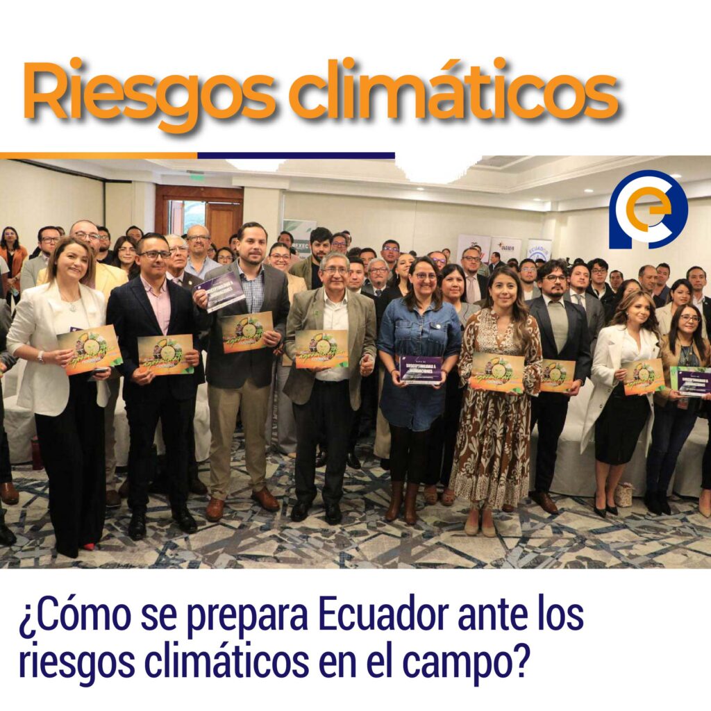 ¿Cómo se prepara Ecuador ante los riesgos climáticos en el campo?