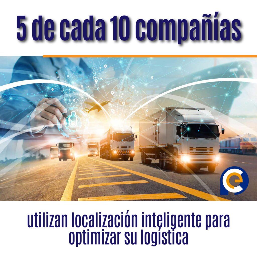 5 de cada 10 compañías utilizan localización inteligente para optimizar su logística