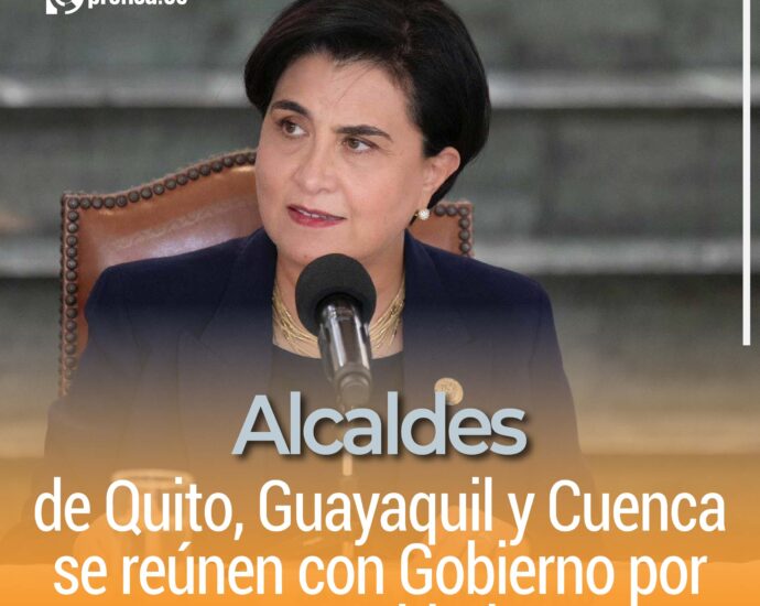 Alcaldes de Quito, Guayaquil y Cuenca se reúnen con Gobierno por seguridad