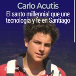 Carlo Acutis: El santo millennial que une tecnología y fe en Santiago