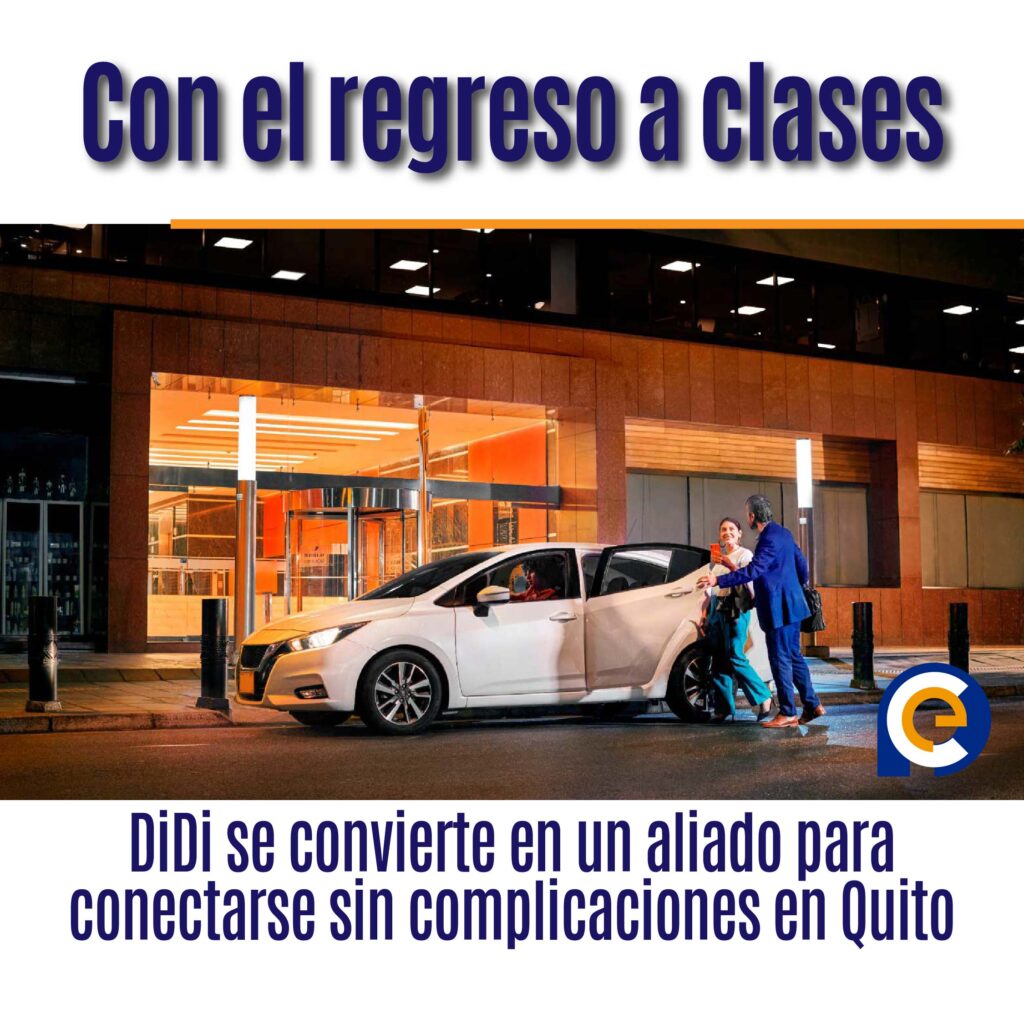 Con el regreso a clases, DiDi se convierte en un aliado para conectarse sin complicaciones en Quito