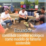 Ecuador consolida corredor ecológico como modelo de turismo sostenible
