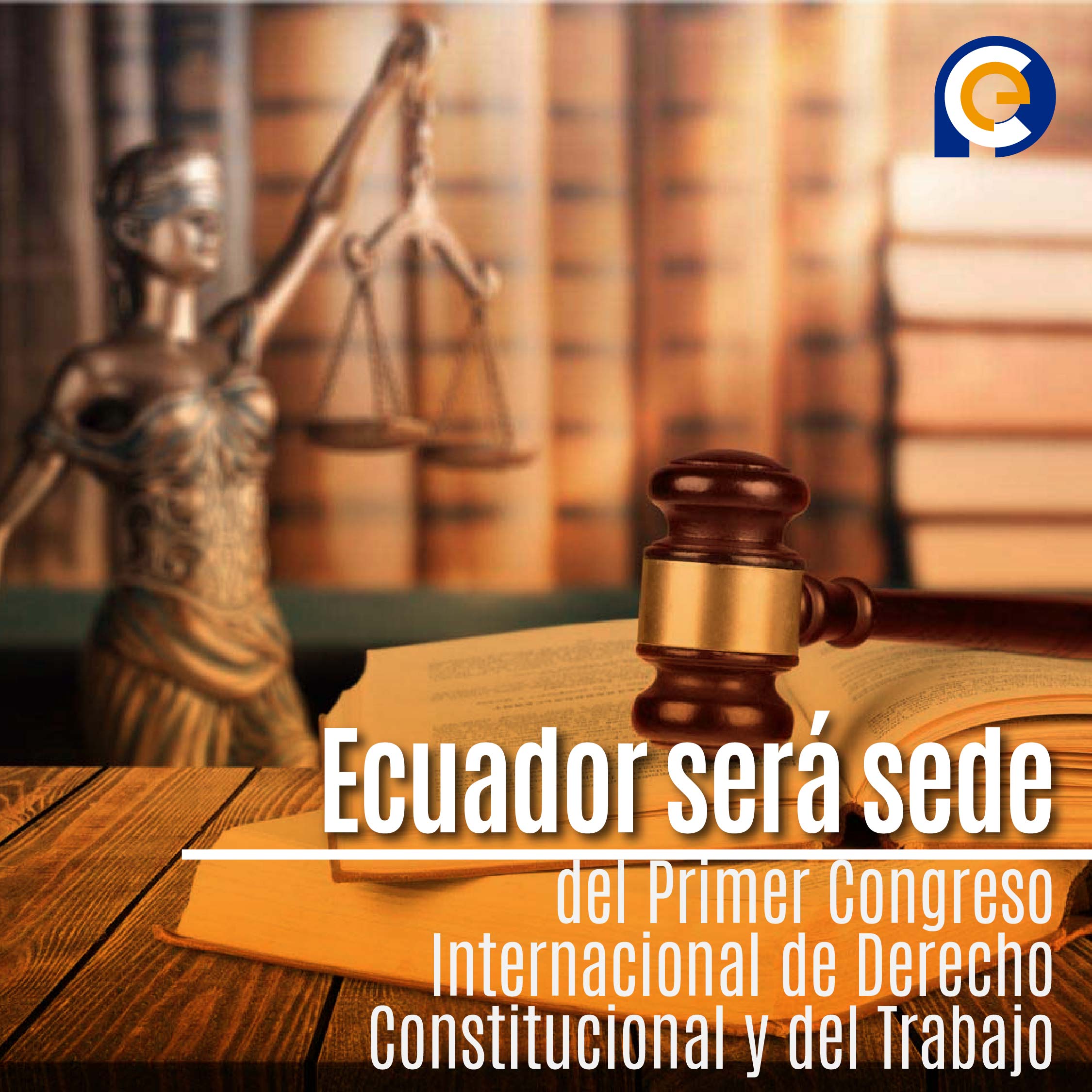 Ecuador será sede del Primer Congreso Internacional de Derecho Constitucional y del Trabajo