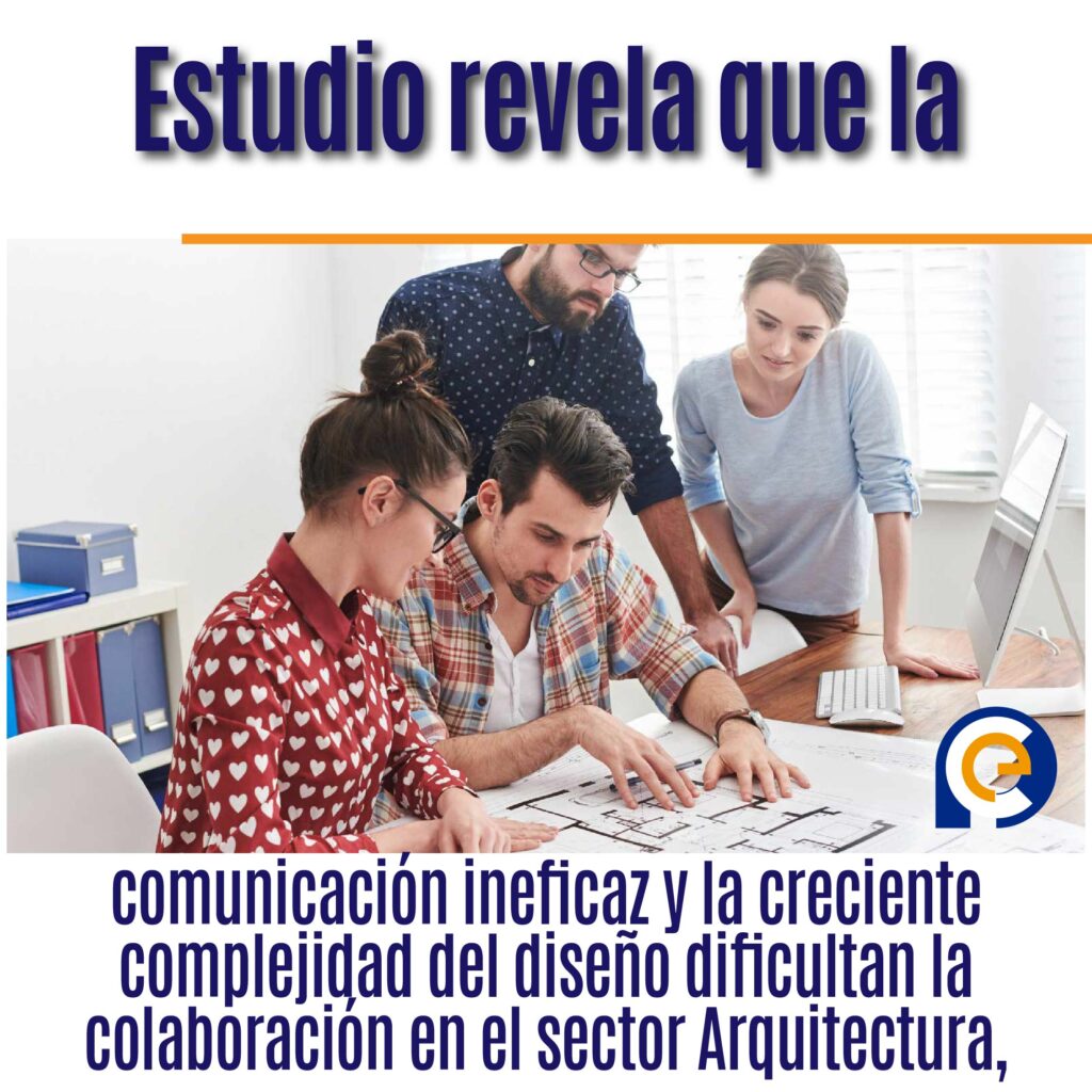 Estudio revela que la comunicación ineficaz y la creciente complejidad del diseño dificultan la colaboración en el sector Arquitectura, Ingeniería y Construcción