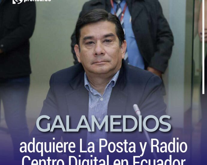GALAMEDIOS adquiere La Posta y Radio Centro Digital en Ecuador