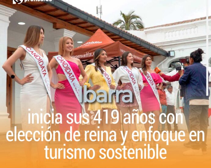 Ibarra inicia sus 419 años con elección de reina y enfoque en turismo sostenible