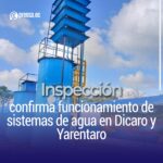 Inspección confirma funcionamiento de sistemas de agua en Dicaro y Yarentaro