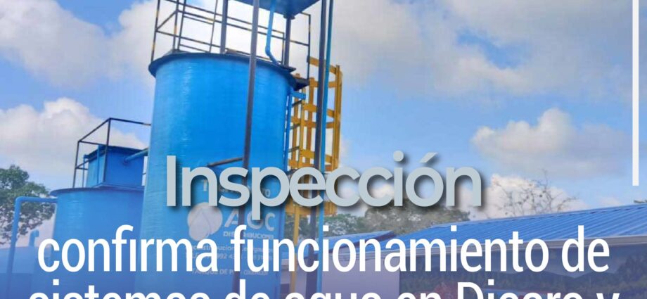 Inspección confirma funcionamiento de sistemas de agua en Dicaro y Yarentaro