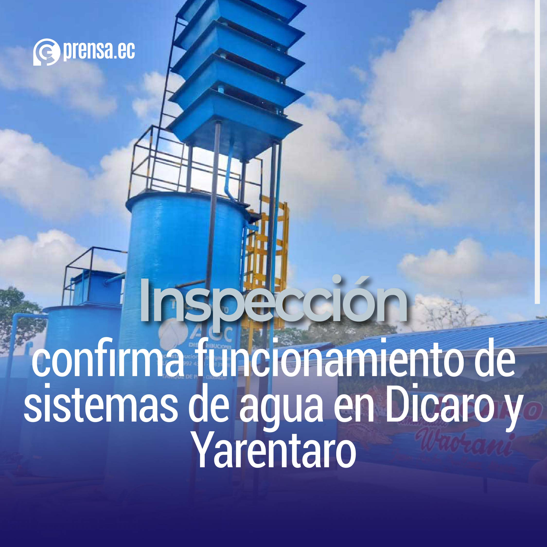 Inspección confirma funcionamiento de sistemas de agua en Dicaro y Yarentaro
