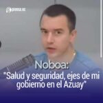 Noboa: "Salud y seguridad, ejes de mi gobierno en el Azuay"