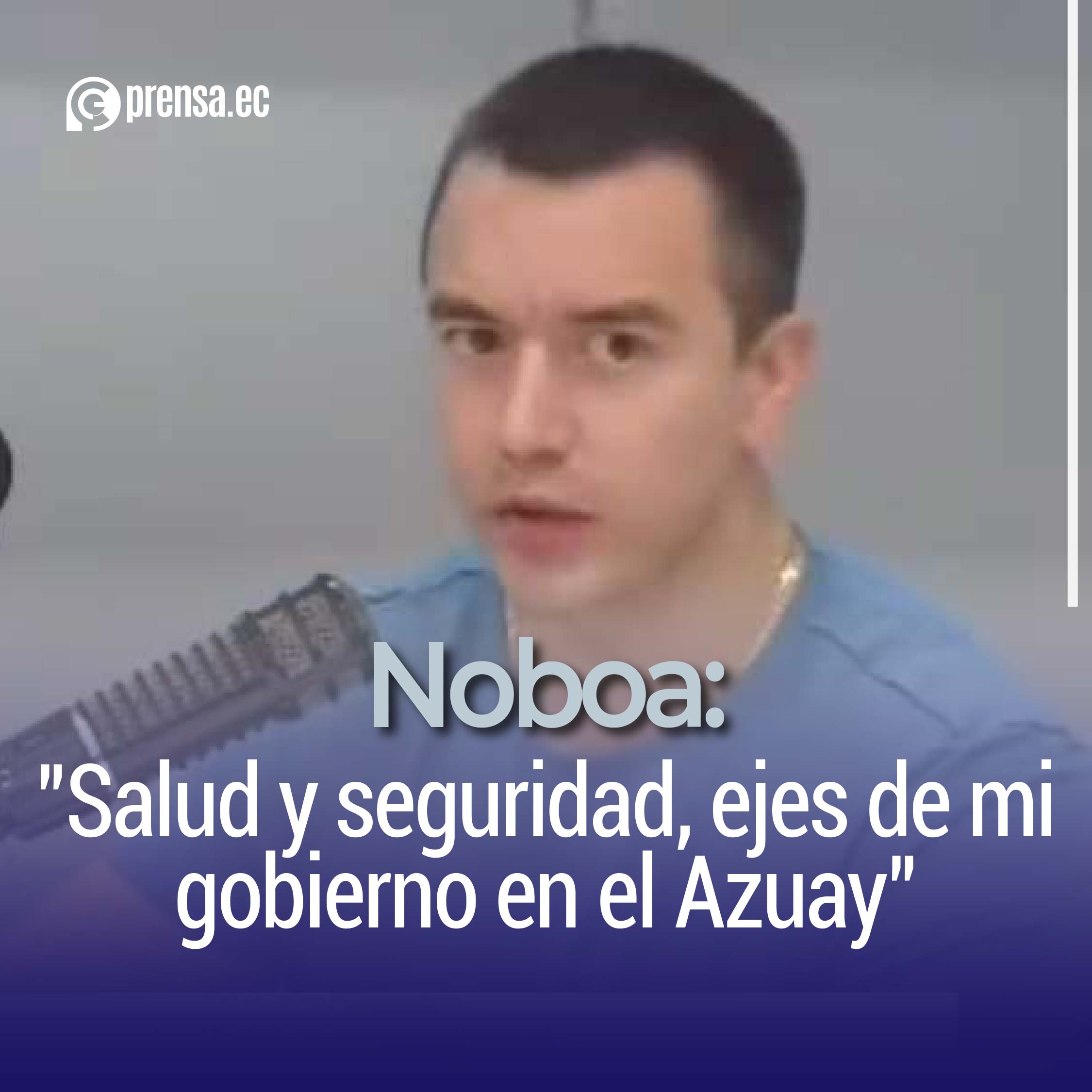 Noboa: "Salud y seguridad, ejes de mi gobierno en el Azuay"