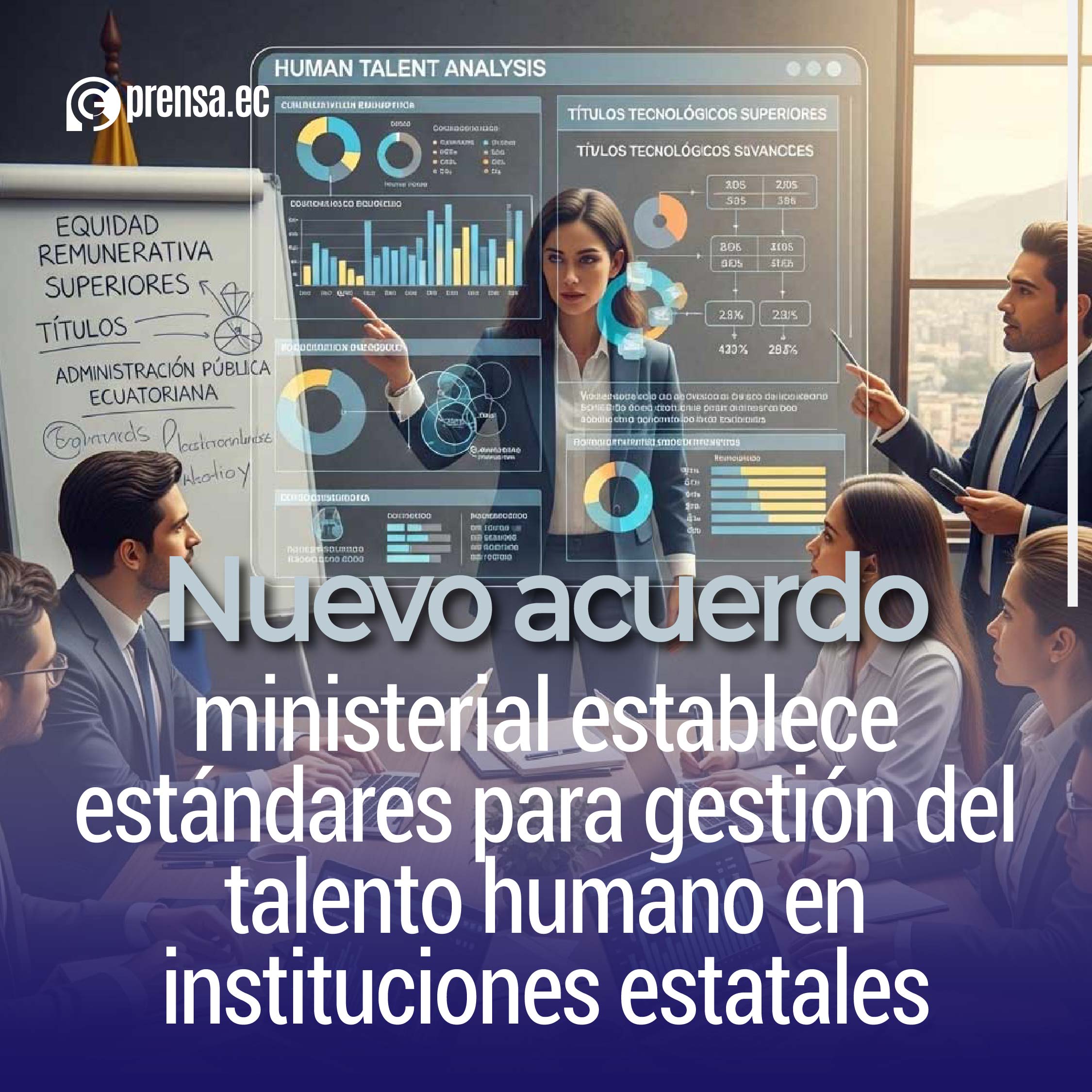 Nuevo acuerdo ministerial establece estándares para gestión del talento humano en instituciones estatales