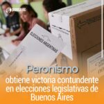 Peronismo obtiene victoria contundente en elecciones legislativas de Buenos Aires