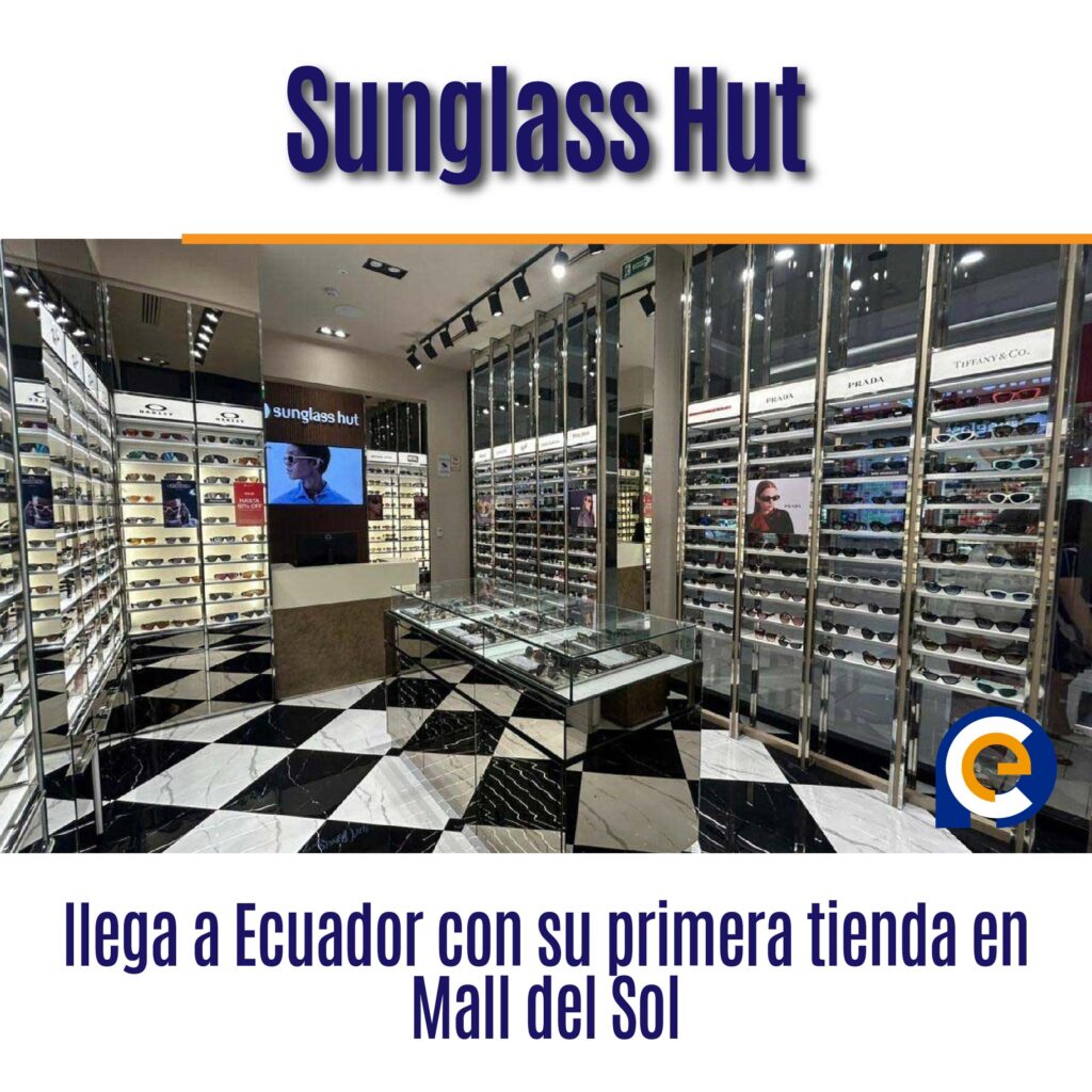 Sunglass Hut llega a Ecuador con su primera tienda en Mall del Sol