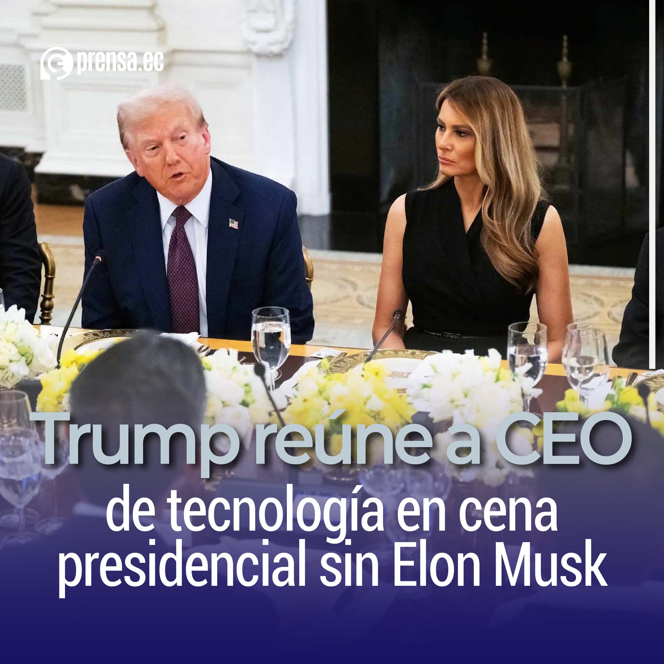 Trump reúne a CEO de tecnología en cena presidencial sin Elon Musk