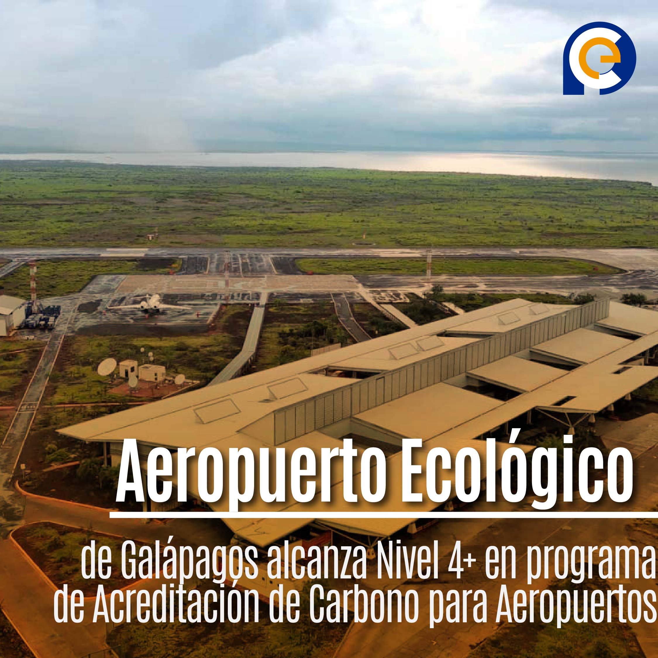Aeropuerto Ecológico de Galápagos alcanza Nivel 4+ en programa de Acreditación de Carbono para Aeropuertos