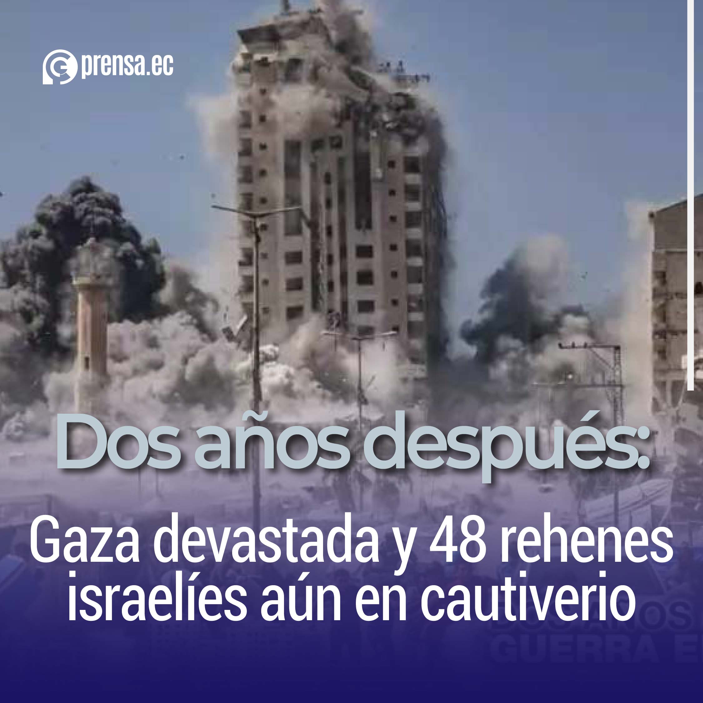 Dos años después: Gaza devastada y 48 rehenes israelíes aún en cautiverio