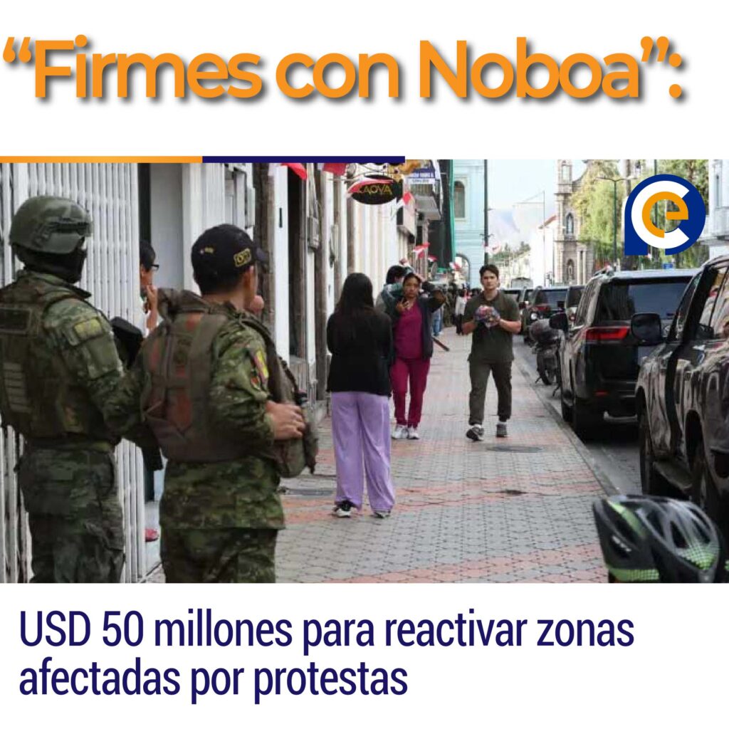 “Firmes con Noboa”: USD 50 millones para reactivar zonas afectadas por protestas