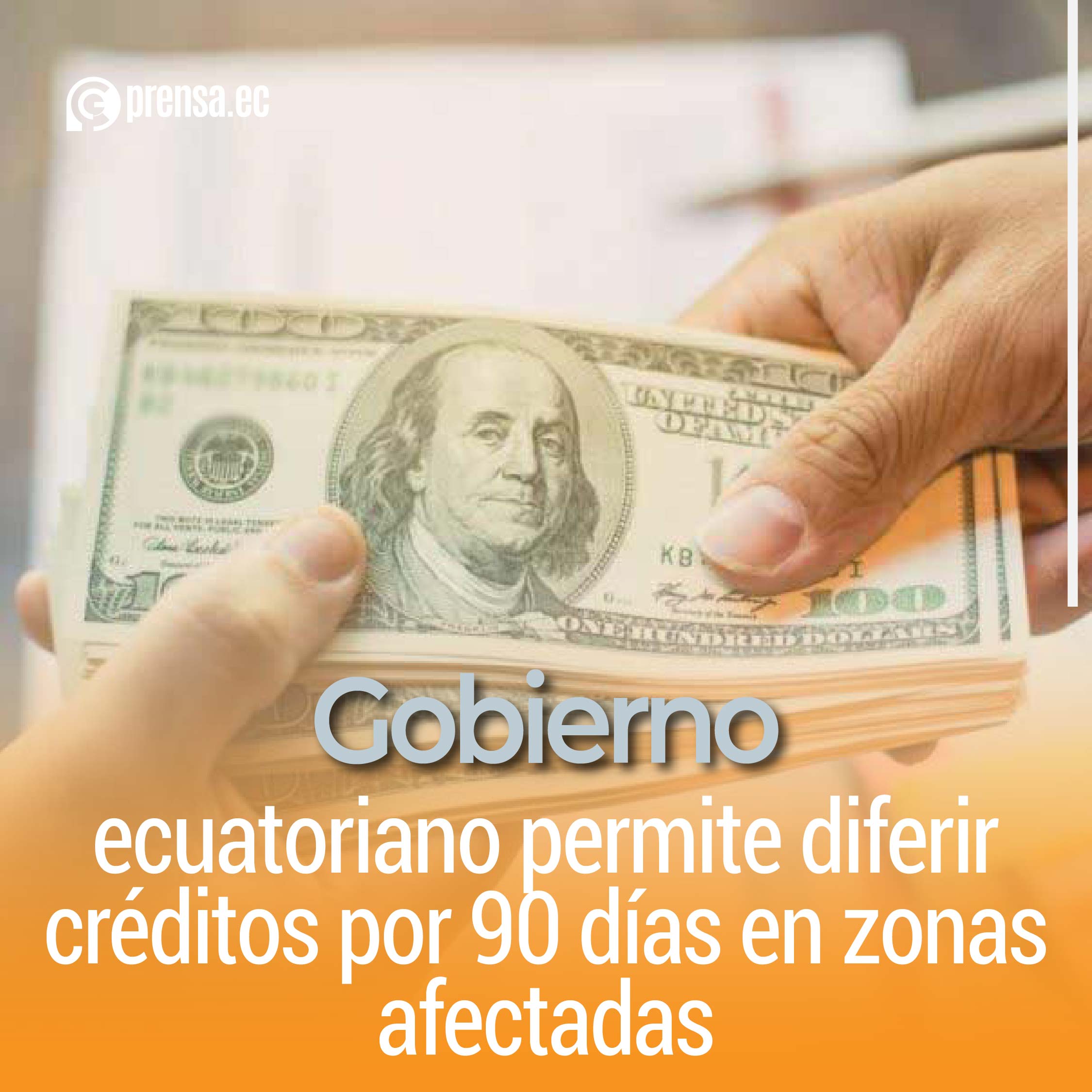 Gobierno ecuatoriano permite diferir créditos por 90 días en zonas afectadas