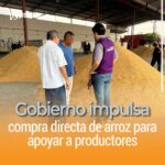 Gobierno impulsa compra directa de arroz para apoyar a productores