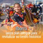 Ibarra lanza plan integral para revitalizar su centro histórico