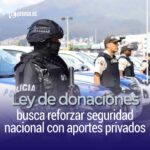 Ley de donaciones busca reforzar seguridad nacional con aportes privados