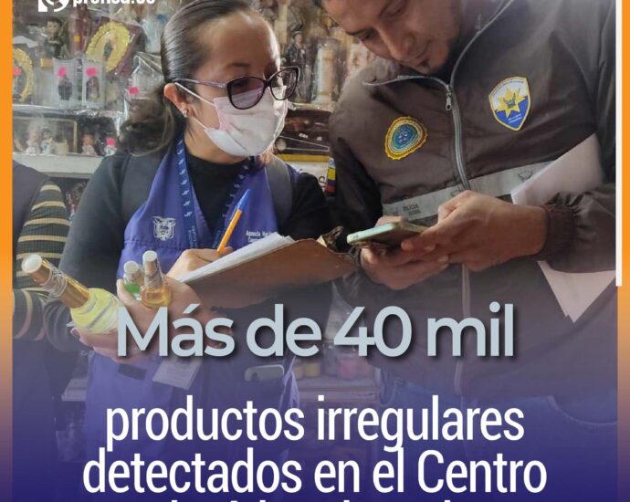 Más de 40 mil productos irregulares detectados en el Centro Histórico de Quito