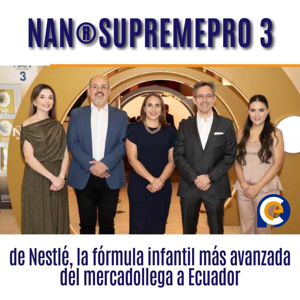 NAN®SUPREMEPRO 3 de Nestlé, la fórmula infantil más avanzada del mercadollega a Ecuador 