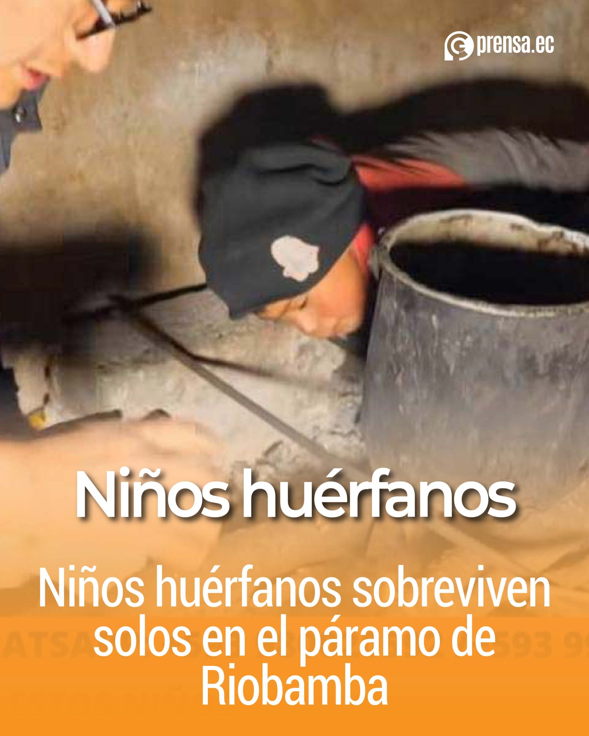 Niños huérfanos sobreviven solos en el páramo de Riobamba