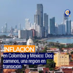 Colombia y México: Divergencia inflacionaria redefine estrategias económicas en 2025