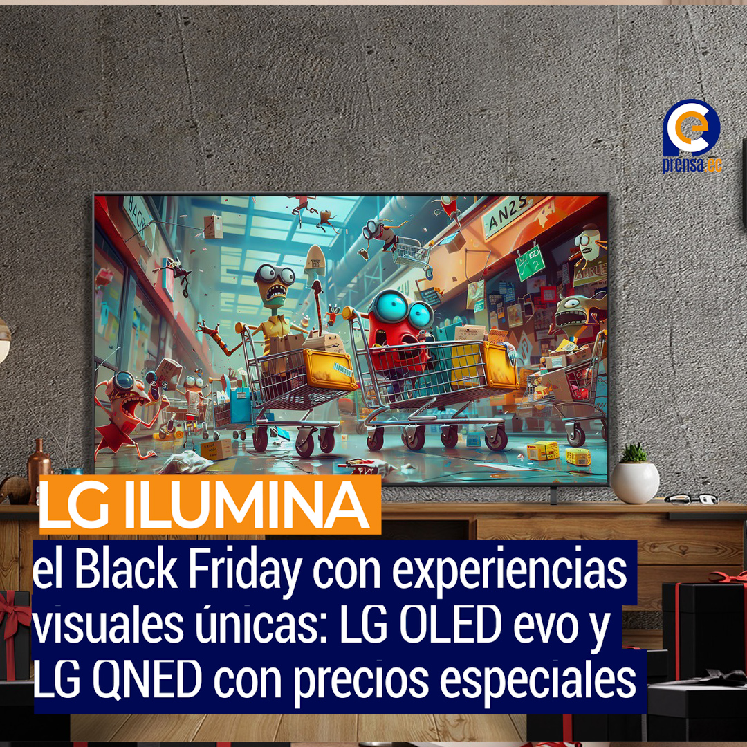LG ilumina el Black Friday con experiencias visuales únicas: LG OLED evo y LG QNED con precios especiales