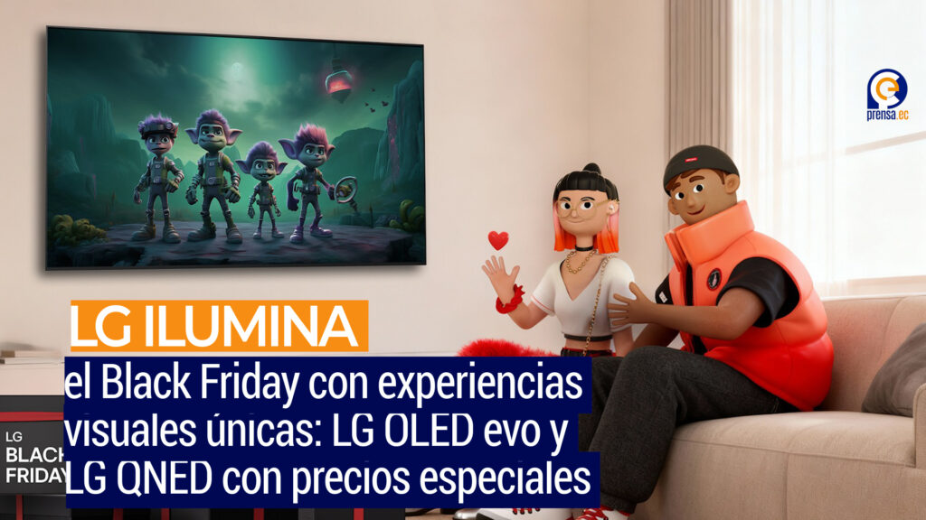 LG ilumina el Black Friday con experiencias visuales únicas: LG OLED evo y LG QNED con precios especiales