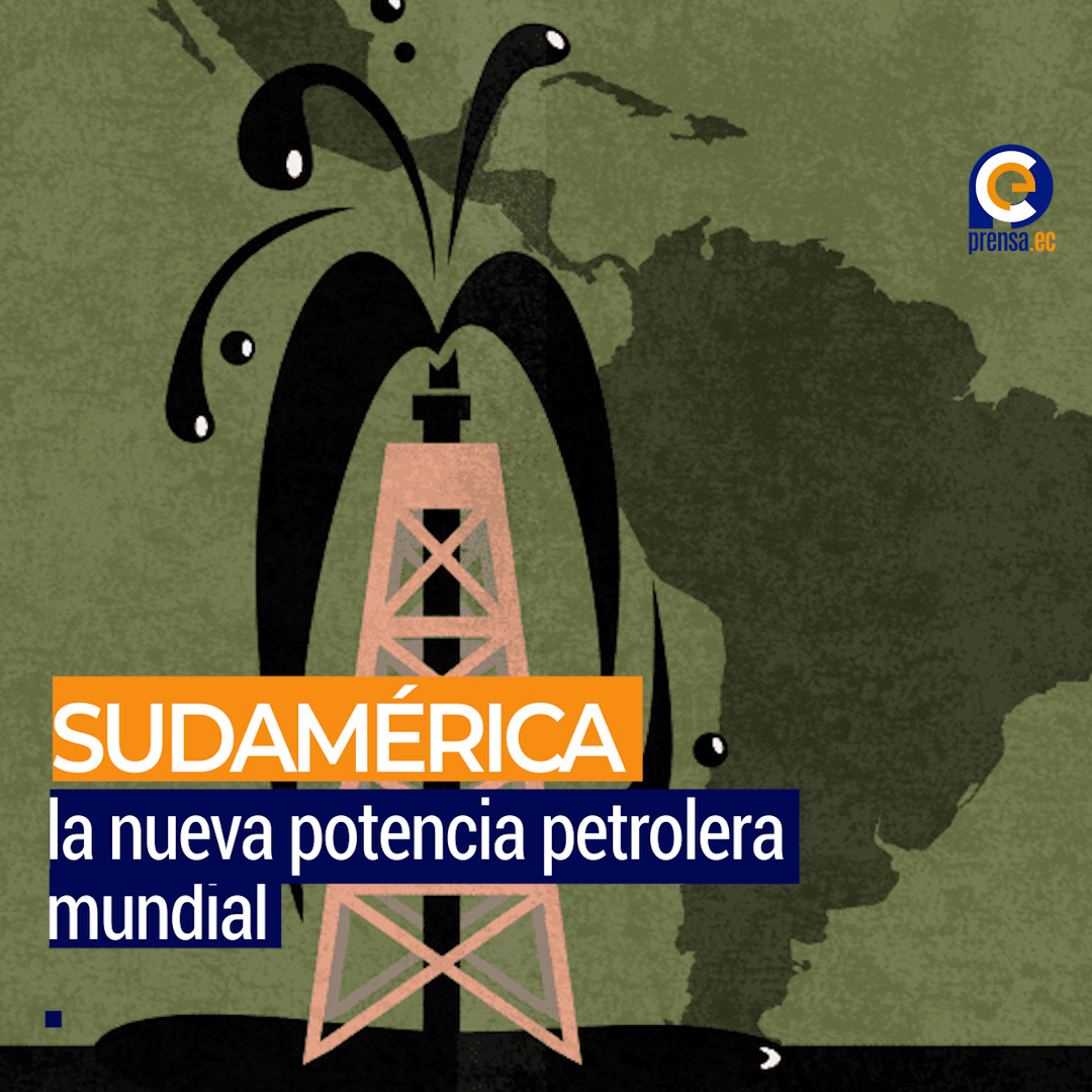 Sudamérica: la nueva potencia petrolera mundial