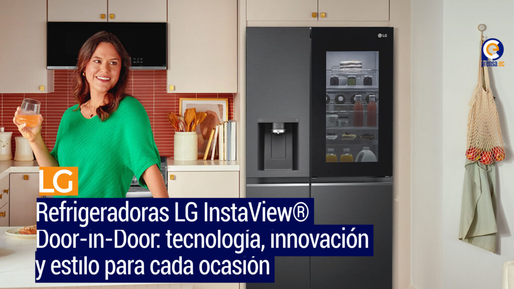 Refrigeradoras LG InstaView® Door-in-Door: tecnología, innovación y estilo para cada ocasión