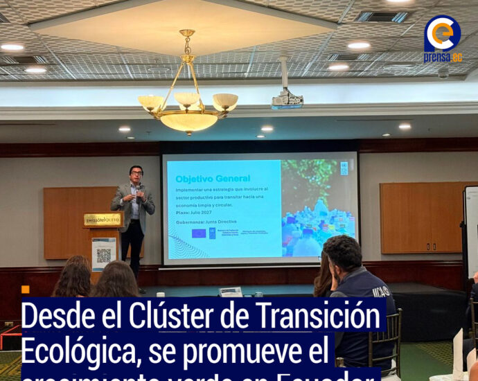 Desde el Clúster de Transición Ecológica, se promueve el crecimiento verde en Ecuador