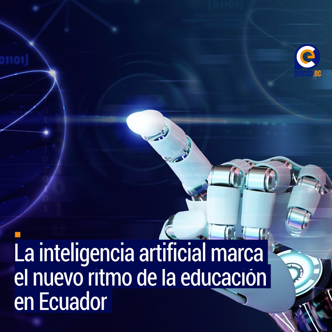 La inteligencia artificial marca el nuevo ritmo de la educación en Ecuador