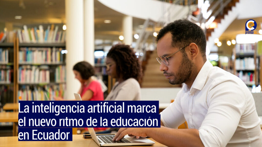 La inteligencia artificial marca el nuevo ritmo de la educación en Ecuador