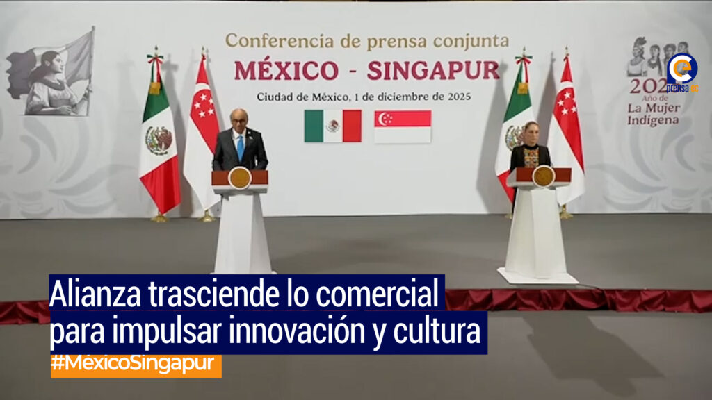 México y Singapur sellan nueva era de cooperación estratégica