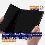 Samsung presenta Galaxy Z TriFold: el teléfono plegable que se despliega dos veces