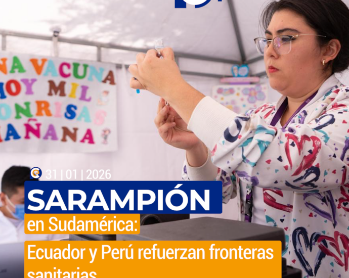 Alerta regional por sarampión: Ecuador y Perú refuerzan vigilancia ante caso en Chile