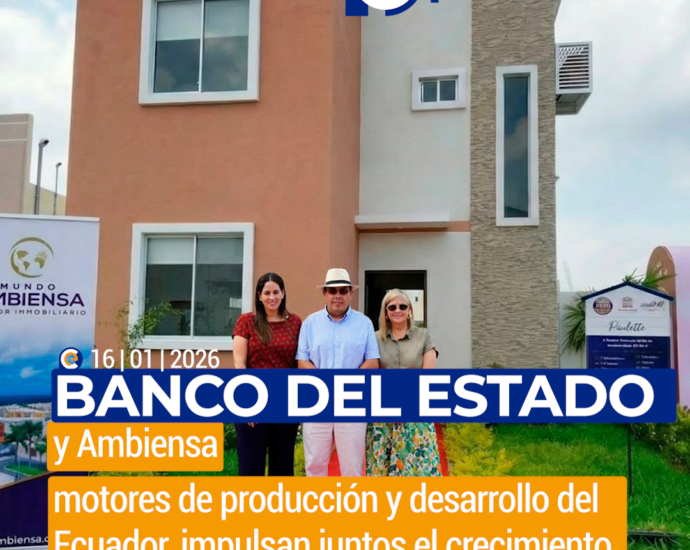 Banco del Estado y Ambiensa, motores de producción y desarrollo del Ecuador, impulsan juntos el crecimiento económico a través de la vivienda