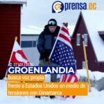 Groenlandia busca voz propia frente a Estados Unidos en medio de tensiones con Dinamarca