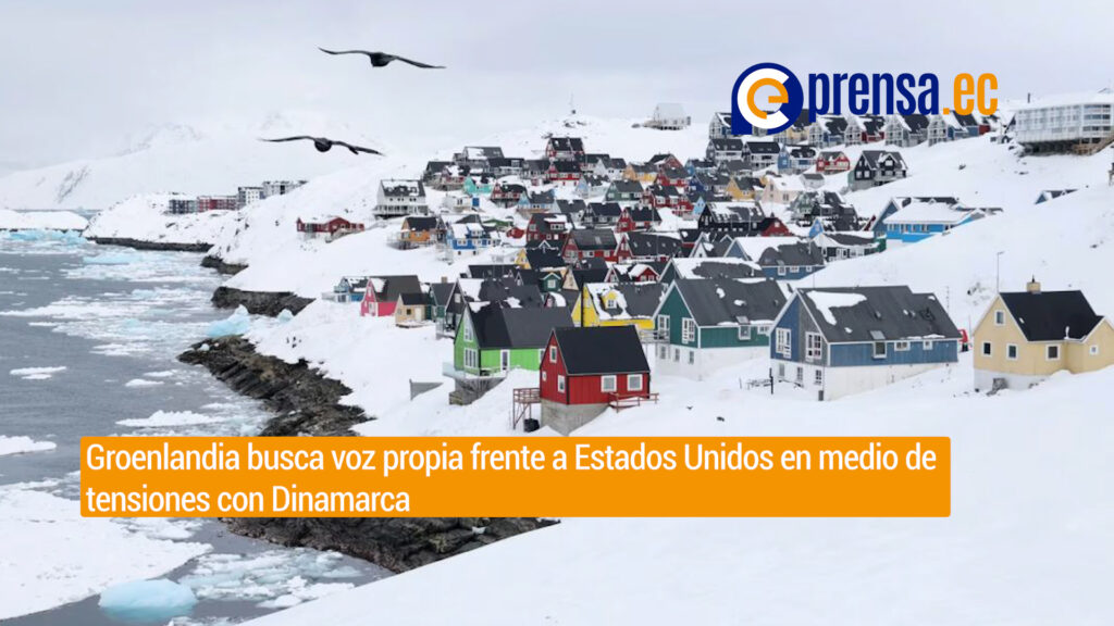 Groenlandia busca voz propia frente a Estados Unidos en medio de tensiones con Dinamarca