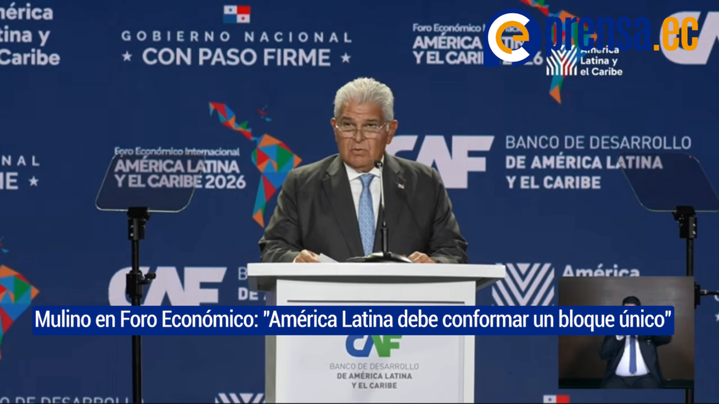 Panamá propone bloque regional único en Foro Económico Latinoamericano 2026