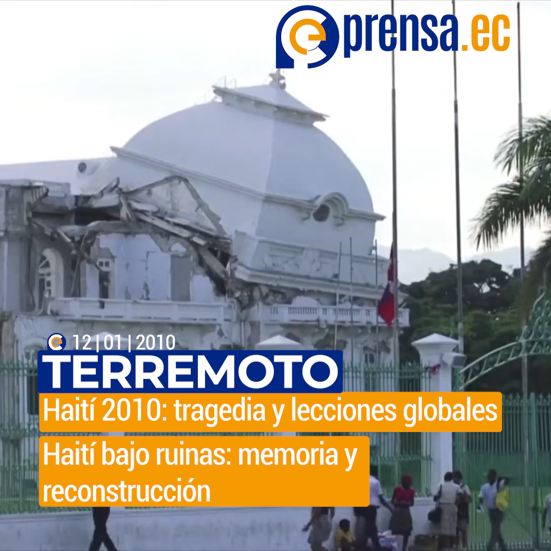 Terremoto de Haití 2010: tragedia y lecciones globales